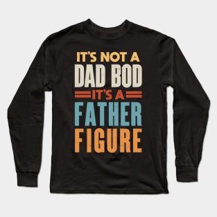 Dad Jokes: It's Not a Father Figure It's a Dad Bod Long Sleeve T-Shirt